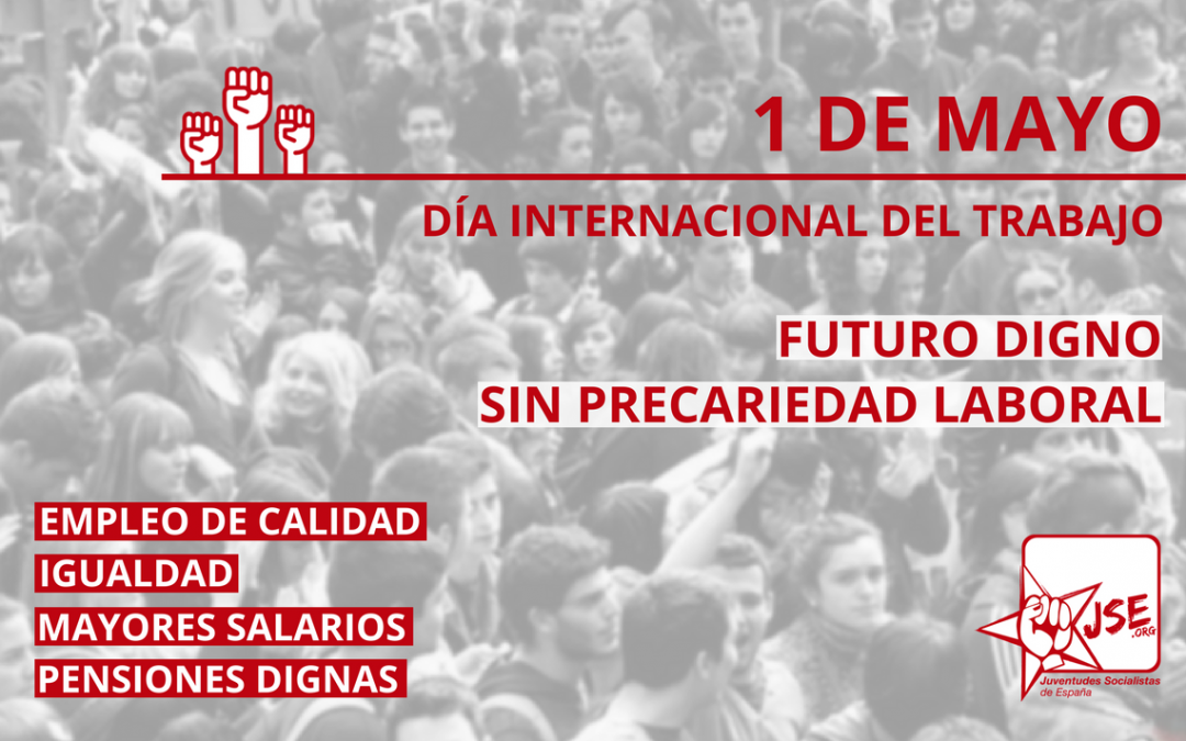 Juventudes Socialistas apoya las movilizaciones convocadas por los sindicatos con motivo del 1 de Mayo.