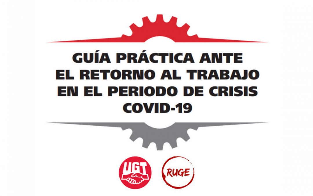 Guía práctica ante el retorno al trabajo en el período de crisis COVID-19.