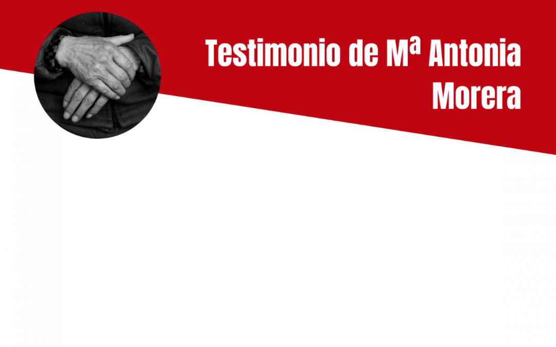 Testimonio de Mª Antonia Morera